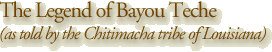 The Legend of Bayou Teche